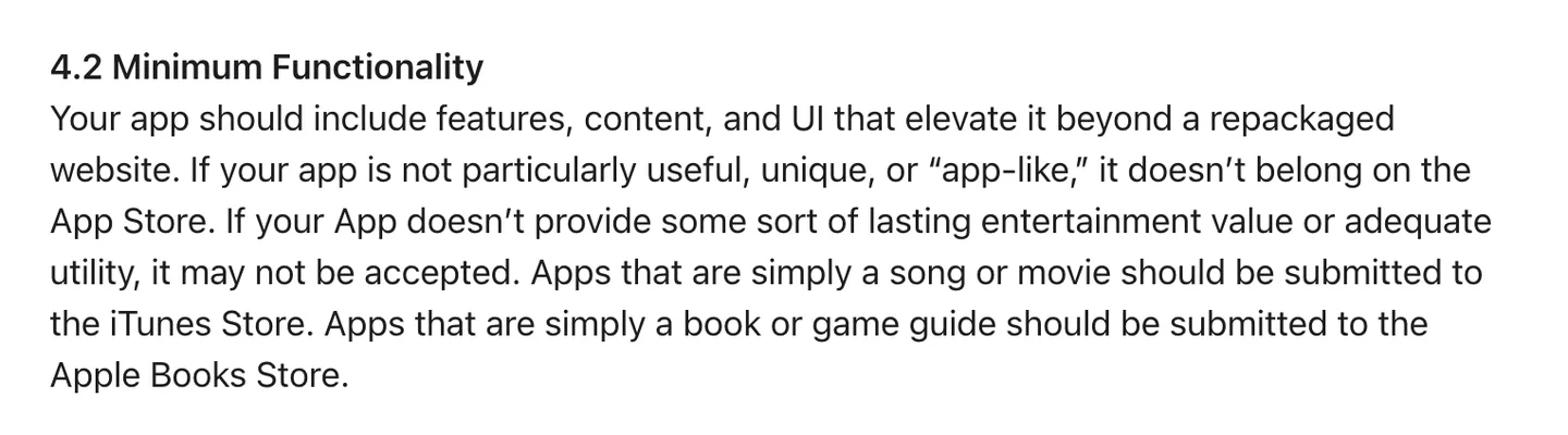 Apple's App Review Guideline 4.2 Minimum Functionality, saying an app should elevate itself beyond a repackaged website