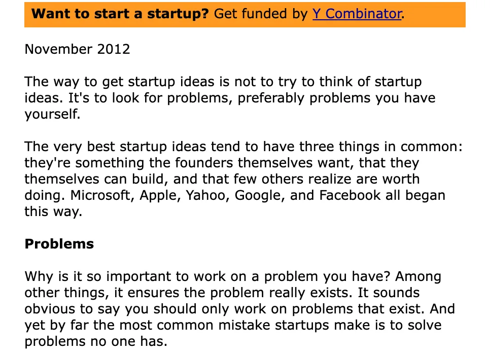 Paul Graham's essay How to Get Startup Ideas, opening with the advice to look for problems you have yourself