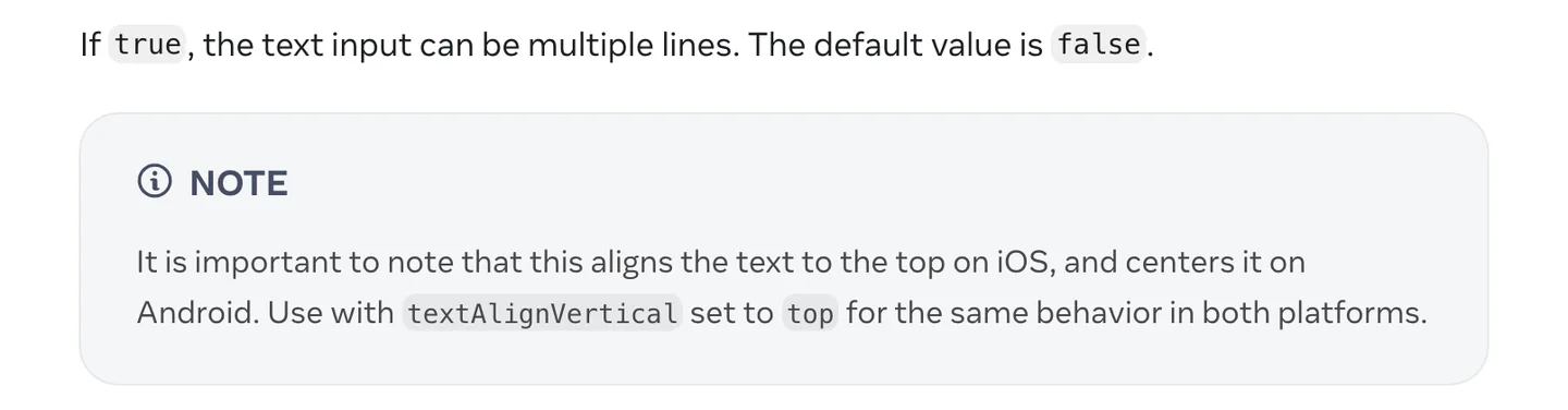 React Native docs note that multiline aligns text to the top on iOS and centers it on Android unless textAlignVertical is set to top